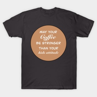 May your coffee slogan T-Shirt